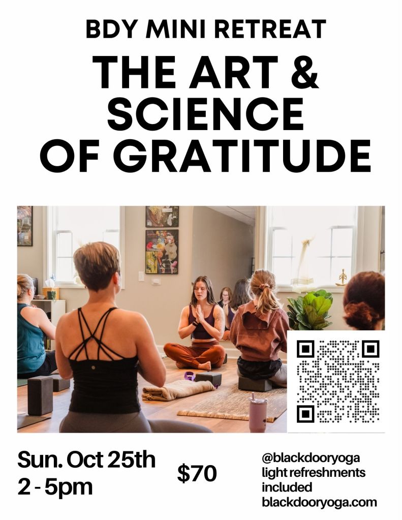 A yoga mini retreat poster featuring the title 'The Art & Science of Gratitude'. The image shows several participants engaged in a yoga session in a serene indoor setting. Date and time are mentioned as 'Sun. Oct 25th, 2-5pm' along with the price '$70'. Contact details and a QR code are included for more information.